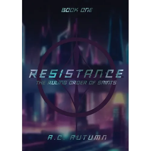 Resistance: The Ruling Order of Saints: Book One