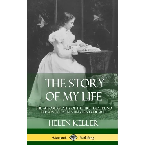 The Story of My Life: The Autobiography of the First Deaf-Blind Person to Earn a University Degree (Hardcover)