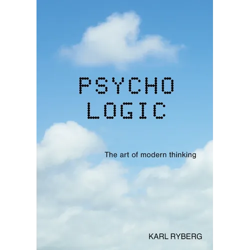 Psycho Logic: The art of modern thinking