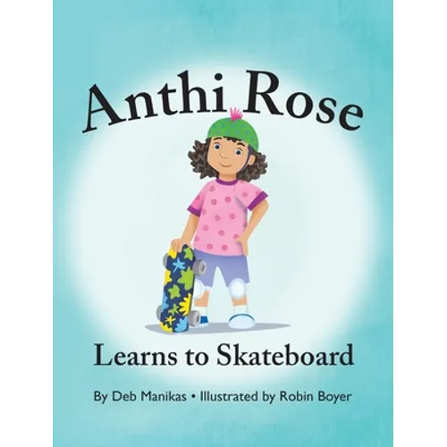 Anthi Rose Learns to Skateboard