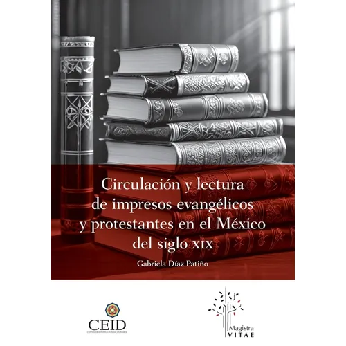 Circulación y lectura de impresos evangélicos y protestantes en el México del siglo XIX