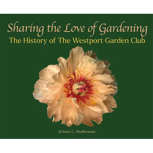 Sharing the Love of Gardening: The History of the Westport Garden Club