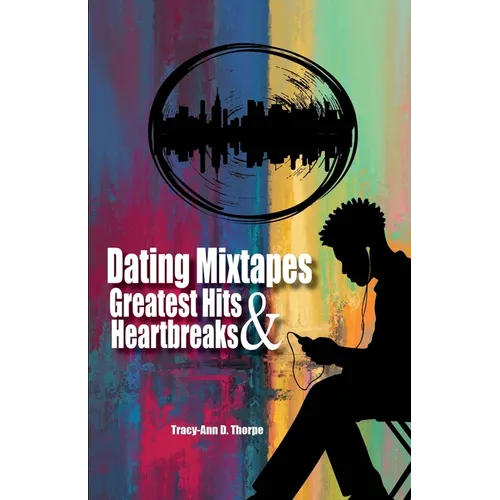 Dating Mixtapes Greatest Hits & Heartbreaks