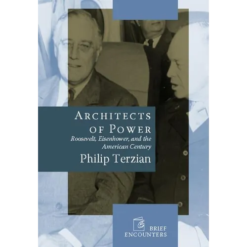 Architects of Power: Roosevelt, Eisenhower, and the American Century