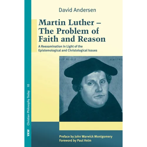 Martin Luther: The Problem with Faith and Reason