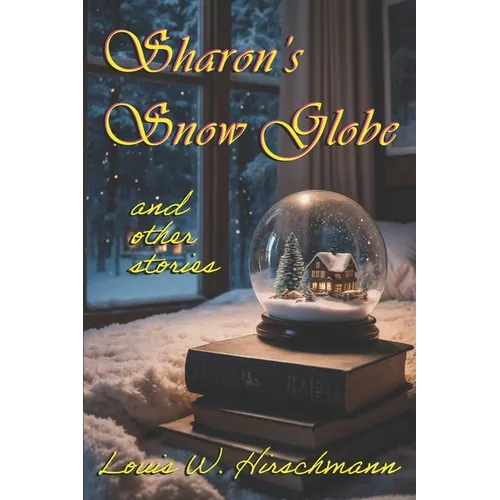 Sharon's Snow Globe: and other stories