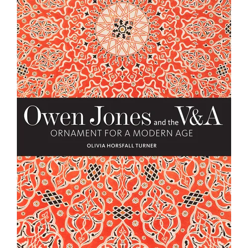 Owen Jones and the V&a: Ornament for a Modern Age
