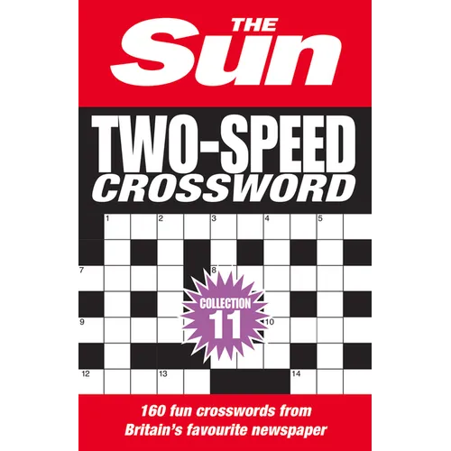The Sun Two-Speed Crossword Collection 11: 160 Two-In-One Cryptic and Coffee Time Crosswords