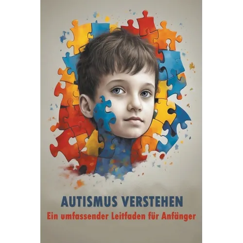 Autismus verstehen: Ein umfassender Leitfaden für Anfänger