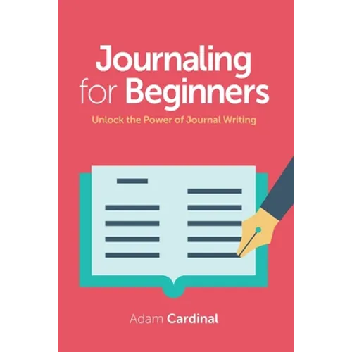 Journaling For Beginners: Unlock the Power of Journal Writing