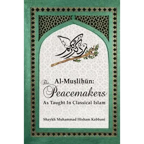 Al-Muslihūn: The Peacemakers As Taught In Classical Islam