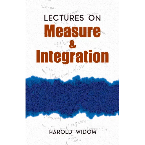 Lectures on Measure and Integration