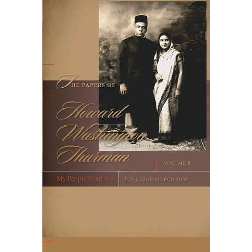 The Papers of Howard Washington Thurman: My People Need Me, June 1918-March 1936