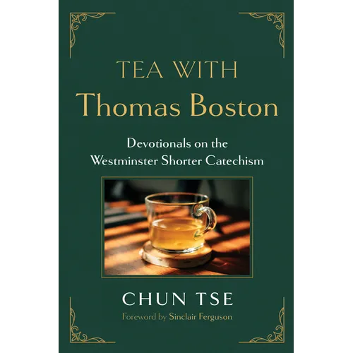 Tea with Thomas Boston: Devotionals on the Westminster Shorter Catechism