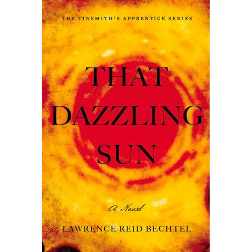 That Dazzling Sun: Book 2 in the Tinsmith's Apprentice Series