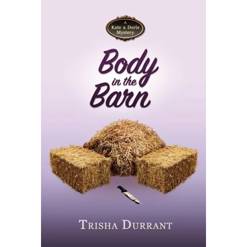 Body in the Barn: A Kate and Doris Mystery