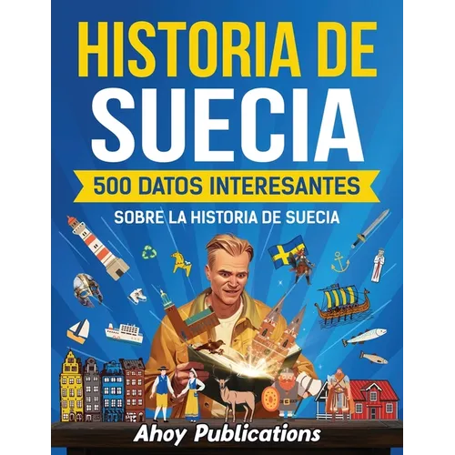 Historia de Suecia: 500 datos interesantes sobre la historia de Suecia