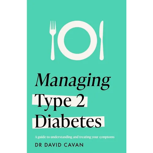 Managing Type 2 Diabetes (Headline Health Series): A Guide to Understanding and Treating Your Symptoms