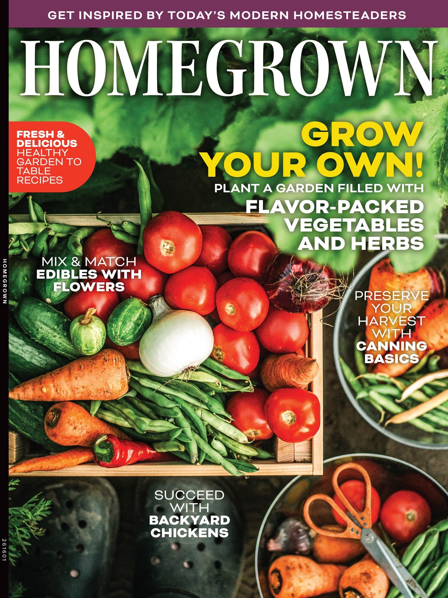 Homegrown - Grow Your Own: Get Inspired By Today's Modern Homesteaders, Plant A Garden Filled With Flavor-Packed Vegetables & Herbs, Canning Basics, Mix & Match Edibles With Flowers & More!