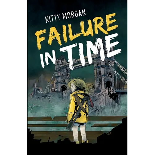 Failure in Time: A Dystopian Time Travel Epic for Middle Grade Readers