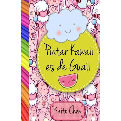 Pintar Kawaii Es de Guaii: Libro Para Colorear- Niños Y Adultos
