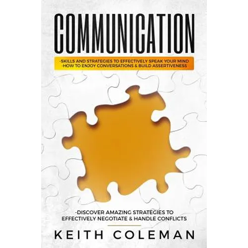 Communication: Skills and Strategies to Effectively Speak Your Mind, How to Enjoy Conversations & Build Assertiveness, Discover Amazi