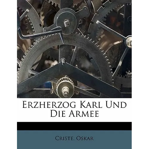 Erzherzog Karl Und Die Armee