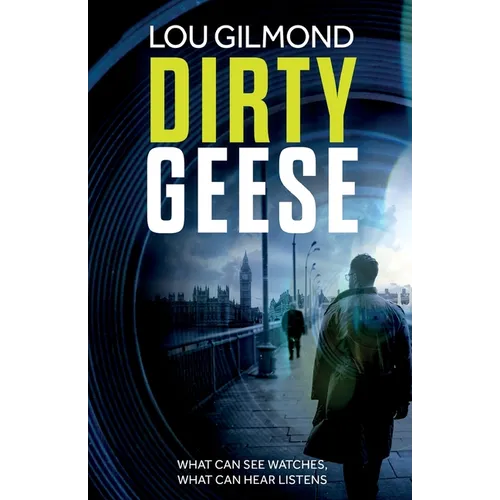 Dirty Geese: The gripping AI Political Thriller of 2023 (A Kanha and Colbey Thriller Book 1)