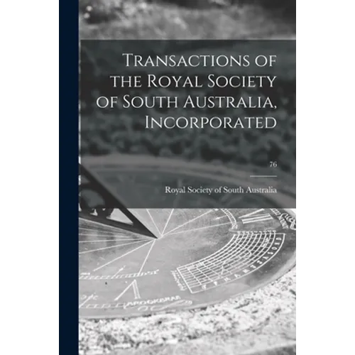 Transactions of the Royal Society of South Australia, Incorporated; 76