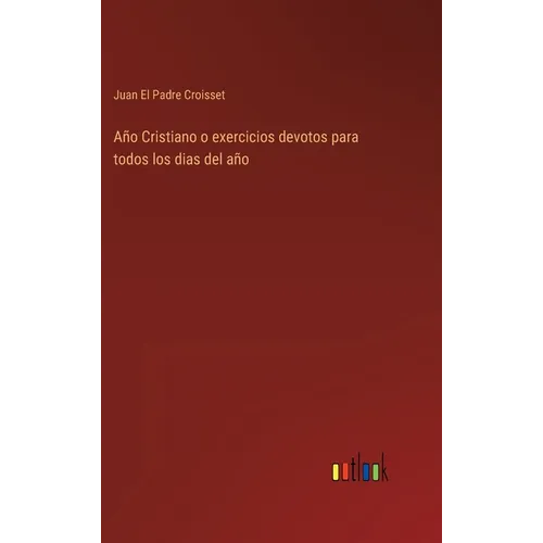 Año Cristiano o exercicios devotos para todos los dias del año