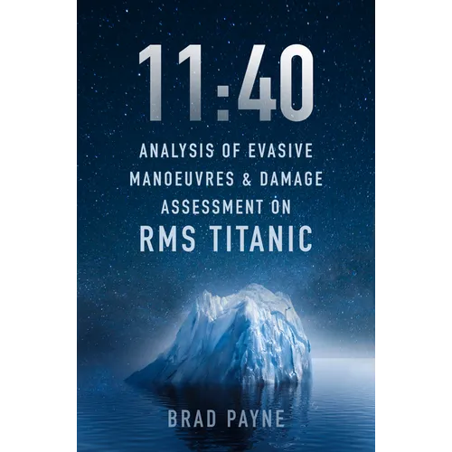 11:40: Analysis of Evasive Manoeuvres & Damage Assessment on RMS Titanic