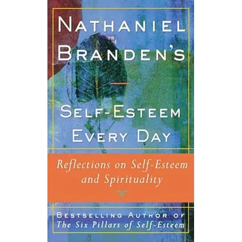 Nathaniel Brandens Self-Esteem Every Day: Reflections on Self-Esteem and Spirituality