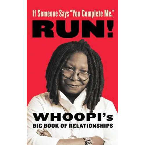 If Someone Says You Complete Me, Run!: Whoopi's Big Book of Relationships