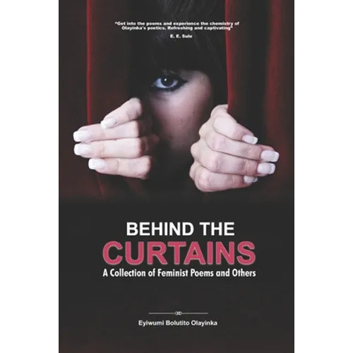Behind the Curtains: A Collection of Feminist Poems and Others