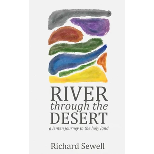 River through the Desert: A Lenten Journey in the Holy Land