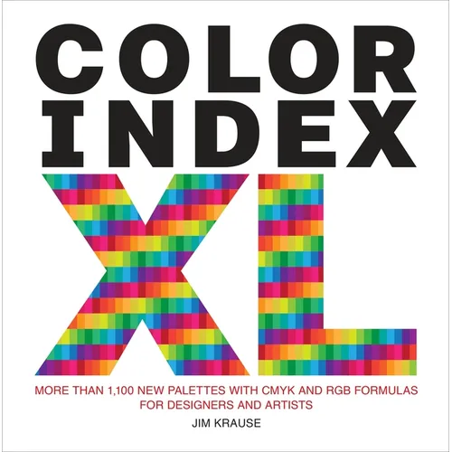 Color Index XL: More Than 1,100 New Palettes with Cmyk and Rgb Formulas for Designers and Artists