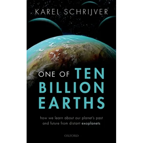 One of Ten Billion Earths: How We Learn about Our Planet's Past and Future from Distant Exoplanets