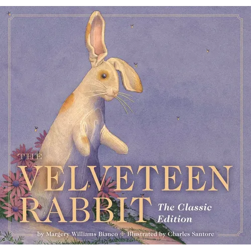 The Velveteen Rabbit: The Classic Edition