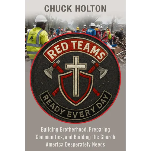 Red Teams: Building Brotherhood, Preparing Communities, and Becoming the Church America Desperately Needs