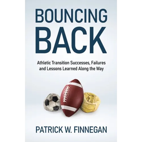 Bouncing Back: Athletic Transition Successes, Failures, and Lessons Learned along the Way