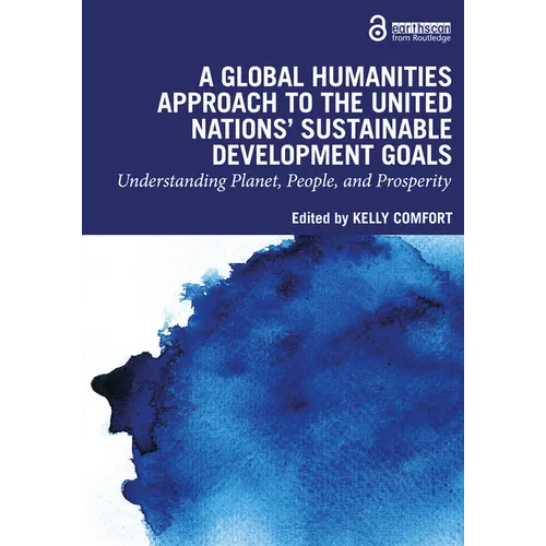 A Global Humanities Approach to the United Nations' Sustainable Development Goals: Understanding Planet, People, and Prosperity