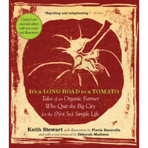 It's a Long Road to a Tomato: Tales of an Organic Farmer Who Quit the Big City for the (Not So) Simple Life
