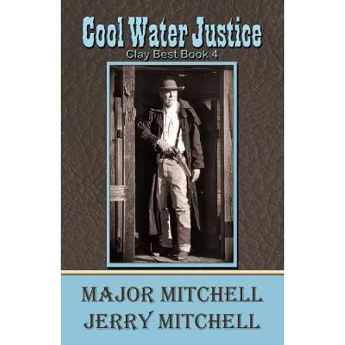 Cool Water Justice: Clay Best Book 4