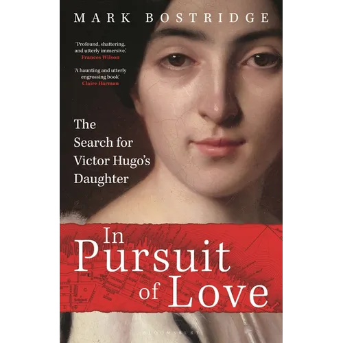 In Pursuit of Love: The Search for Victor Hugo's Daughter