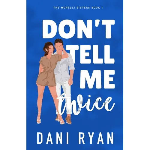Don't Tell Me Twice: An Ex's Best Friend, Marriage of Convenience Rom-com