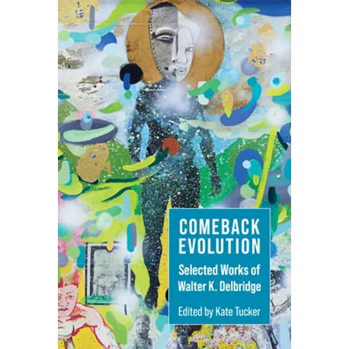 Comeback Evolution: Selected Works of Walter K. Delbridge