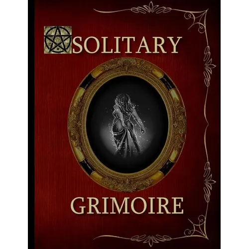 Solitary Grimoire: Solitary Witch Grimoire