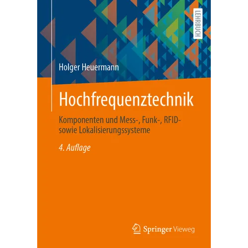 Hochfrequenztechnik: Komponenten Und Mess-, Funk-, Rfid- Sowie Lokalisierungssysteme