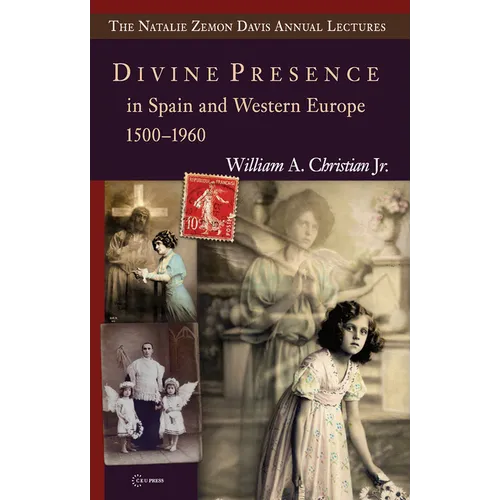 Divine Presence in Spain and Western Europe 1500-1960: Visions, Religious Images and Photographs