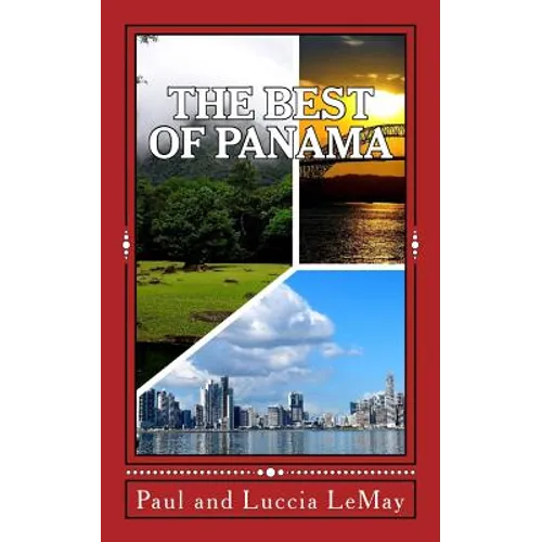 The Best of Panama: For Vacationing and Retirement Living